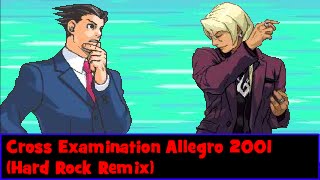 Ace Attorney - Cross Examination Allegro 2001 (Hard Rock Remix)