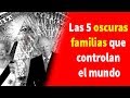 Las 5 oscuras familias que controlan el mundo