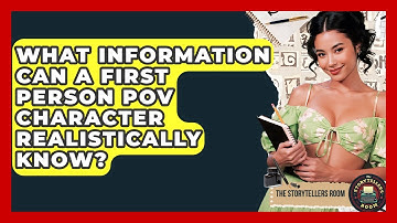What Information Can A First Person POV Character Realistically Know? - The Storytellers Room