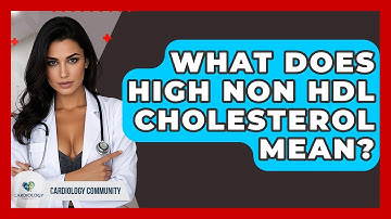What Does High Non HDL Cholesterol Mean? - Cardiology Community
