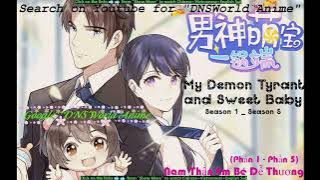 ●Anime 2●男神萌宝一锅端- My Demon Tyrant and Sweet Baby -Nam Thần em Bé Dễ Thương- DNSWorld Anime-DNS World