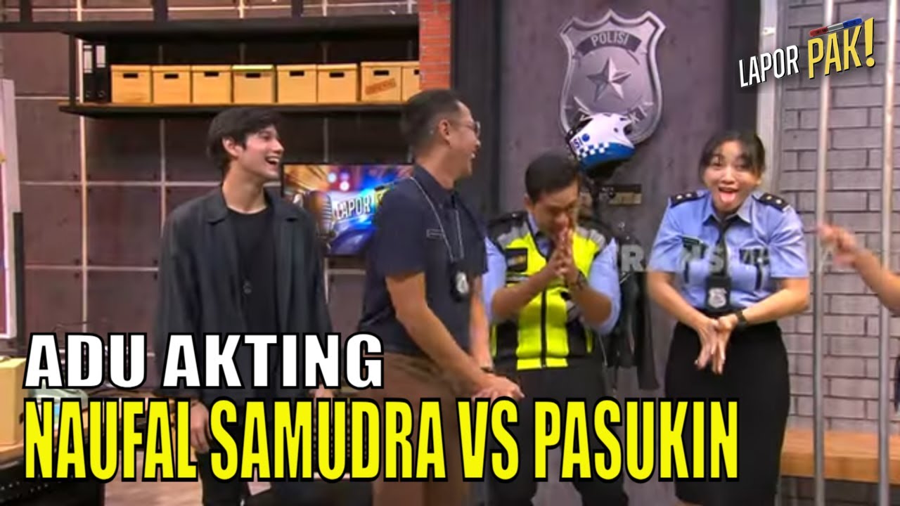 NAUFAL SAMUDRA Ditangkap, Ditantang Adu Akting Sama Pasukin | LAPOR PAK! (03/07/23) Part 4