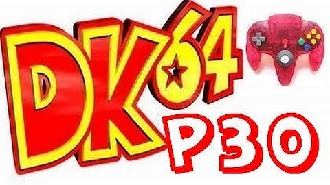 Donkey Kong 64 101% Part 30 w/ ControllerCam