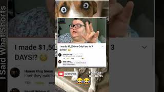I made $1,500 on OnlyFans in 3 DAYS!? 😳🤣#isaidwhat #dankmemes #trending#subscribe #gorillatag#catnap