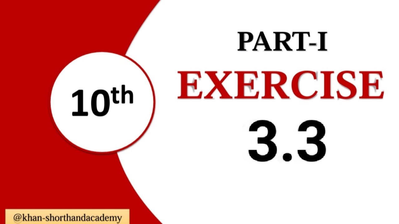Exercise 3.3 - Part - 1 | 10th Class Math | Unit 3 | Khan S&C Academy ...
