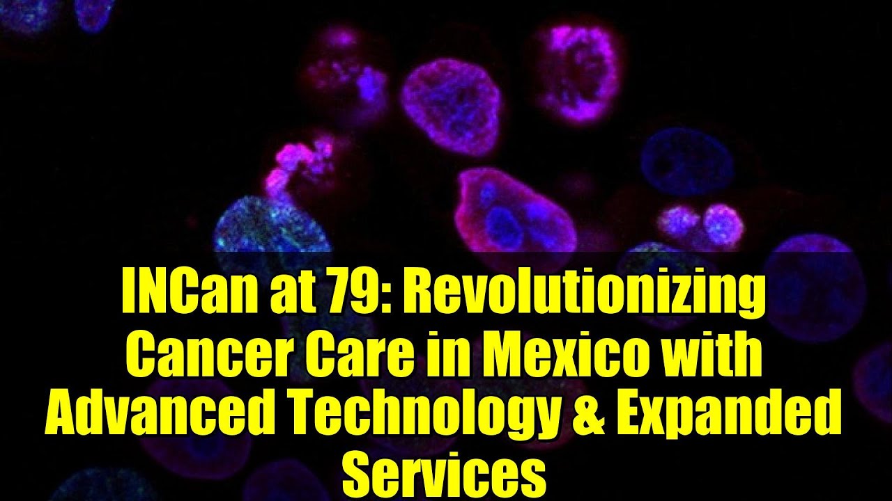 INCan 79: революционный подход к лечению рака в Мексике с помощью передовых технологий и расширен...