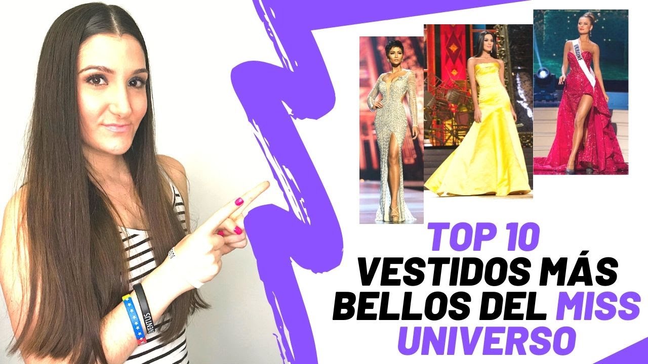 TOP 10 VESTIDOS MÁS BELLOS DEL MISS UNIVERSO | VALERIA GAONE - YouTube