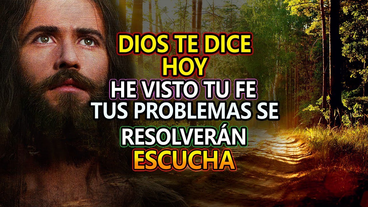 🛑DIOS TE DICE HOY 👉HE VISTO TU FE, TUS PROBLEMAS SE RESOLVERÁN ESCUCHA ...