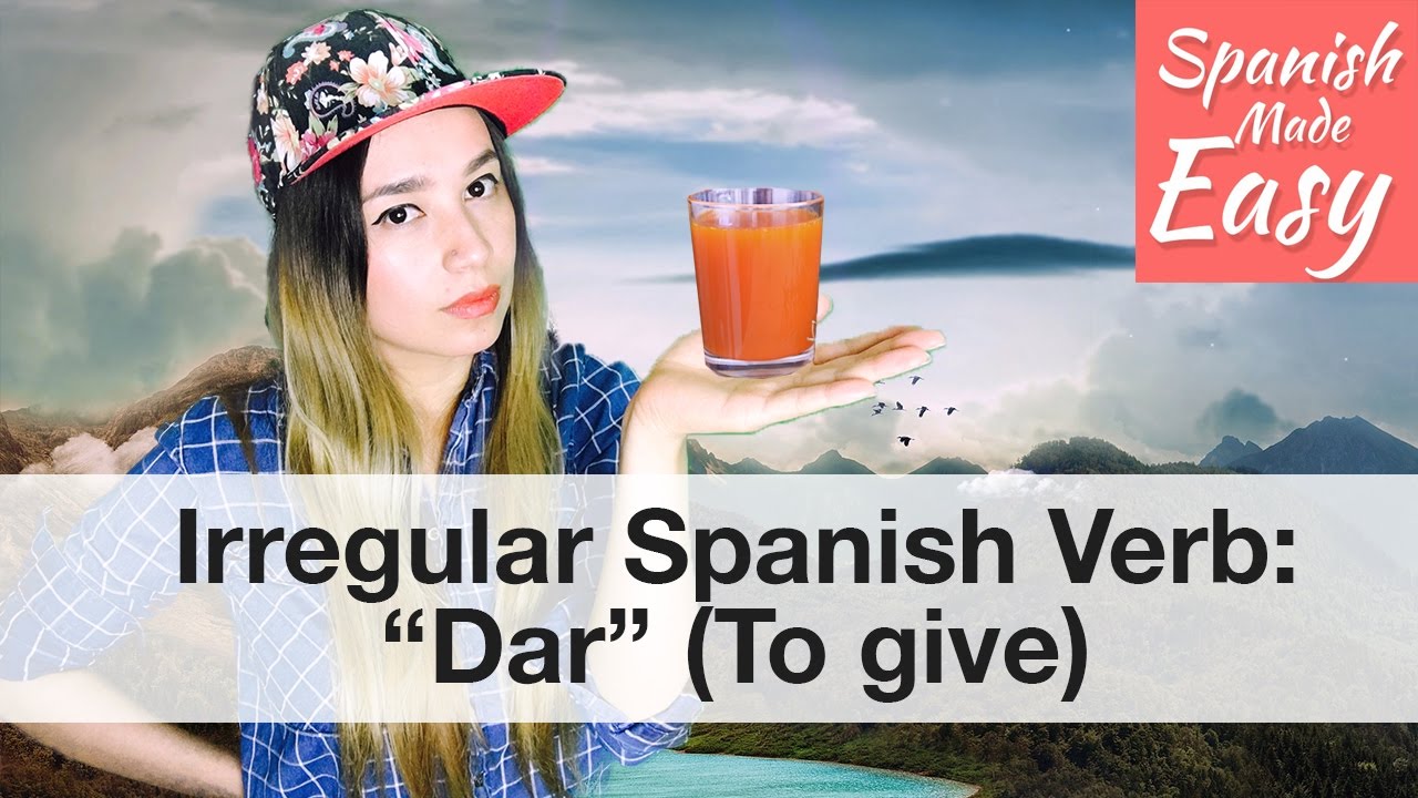 irregular-verb-dar-conjugated-in-present-tense-spanish-lessons-youtube
