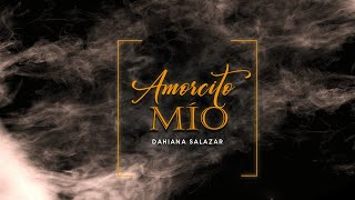 Dahiana Salazar - Amorcito Mío (Videos Oficial)