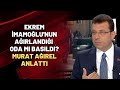 Ekrem İmamoğlu'nun ağırlandığı oda mı basıldı? Murat Ağırel anlattı