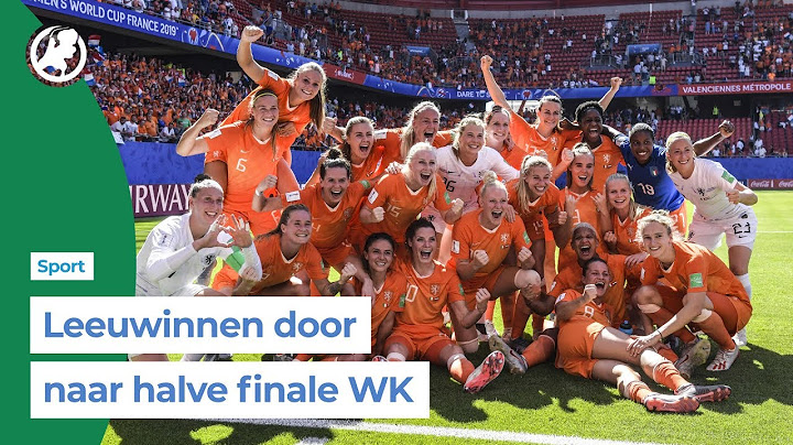 Oranje Leeuwinnen door naar halve finale WK en Olympische Spelen
