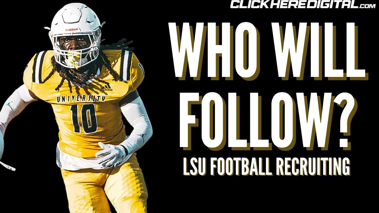 LSU Football Where does LSU stand with top recruits after the Keylan