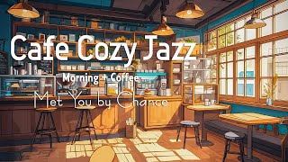 Cafe Cozy Jazz - Met You by Chance (Official Music Video)