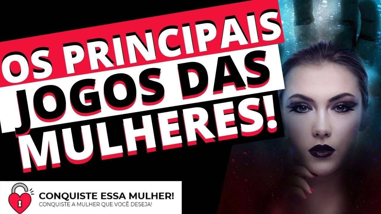 Principais Jogos Emocionais que as mulheres fazem! 