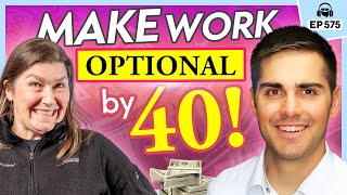 What Should I Do NOW to Become Work-Optional and FIRE by 40?