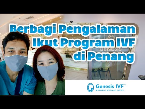 Berbagi Pengalaman ikut Program IVF di Klinik Genesis IVF Penang