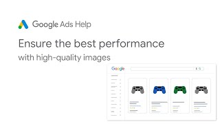 Google Ads Help: Ensure the best performance with high-quality image