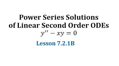 (7.2.1B) Power Series Solutions to Second Order Linear ODEs: y