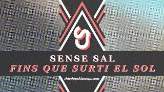 Sense Sal - Fins que surti el sol