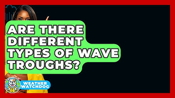 Are There Different Types Of Wave Troughs? - Weather Watchdog