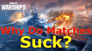 World of Warships- Why Do Matches Suck So Much??