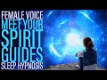 Meet Your Spirit Guides Sleep Hypnosis with a Female Voice