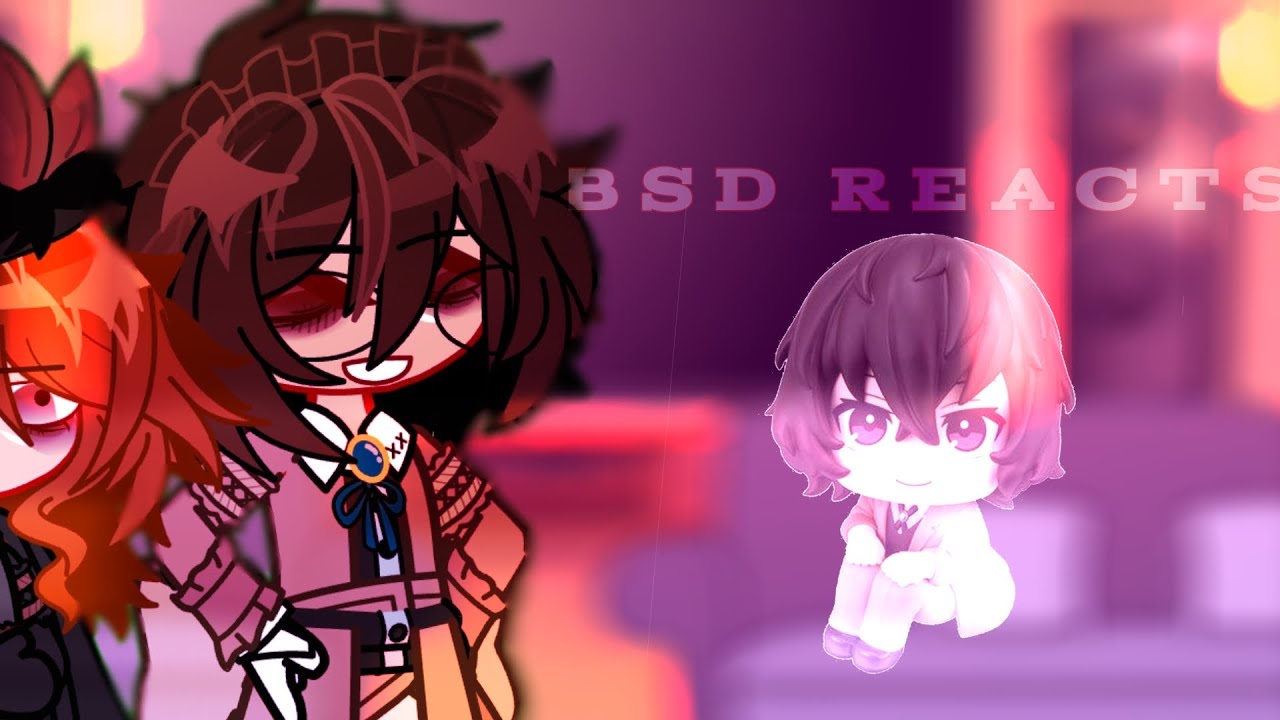 BSD Reacts🥂||Gacha Club||BSD reacts to Tiktoks of themselves||PM&ADA