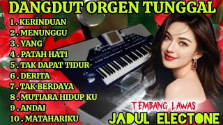 DANGDUT ORGEN TUNGGAL FULL ALBUM TERLARIS👍💯, ENAK BANGET MERDUNYA BIKIN BAPER😭 PENGANTAR ISTIRAHAT😴