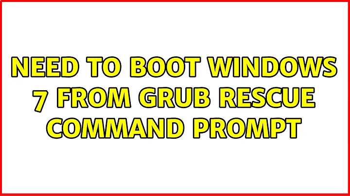 Unix & Linux: Need to boot Windows 7 from Grub rescue command prompt (2 Solutions!!)