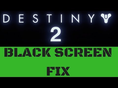 DESTINY 2 PC BLACK SCREEN - FIX - REPAIR - SOLUTION