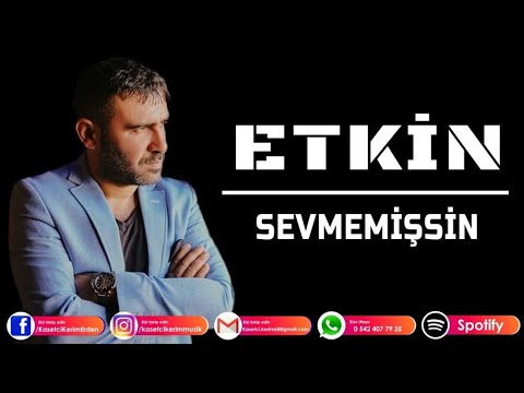 ETKİN - SEVMEMİŞSİN