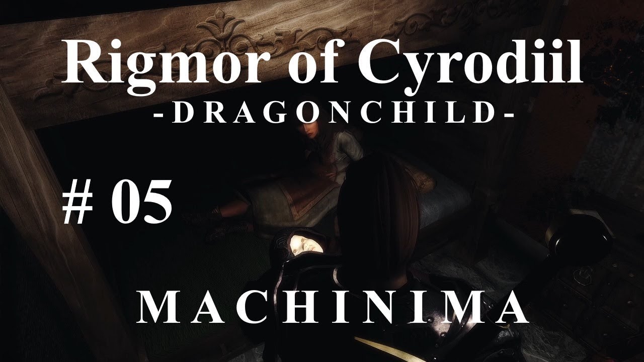 Rigmor of Cyrodiil - DRAGONCHILD - Skyrim Machinima - Episode 5