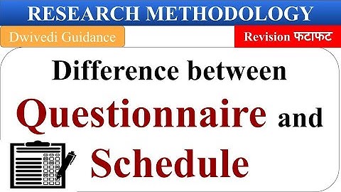 Questionnaire and schedule, difference between questionnaire and schedule, research methodology