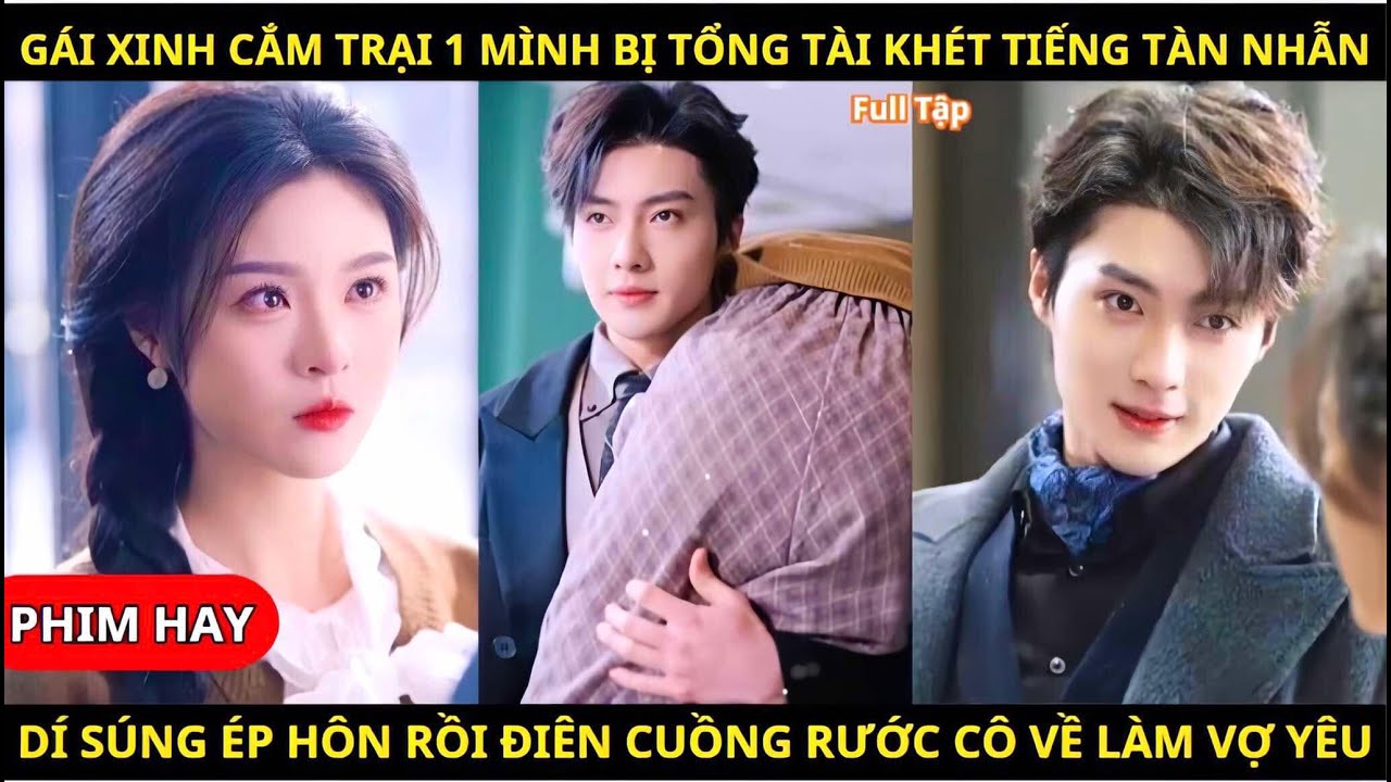 Cô Gái Cắm Trại 1 Mình Va Phải Tổng Tài Khét Tiếng, Anh Quyết Tâm Cưới Được Cô | Bé Bông Review