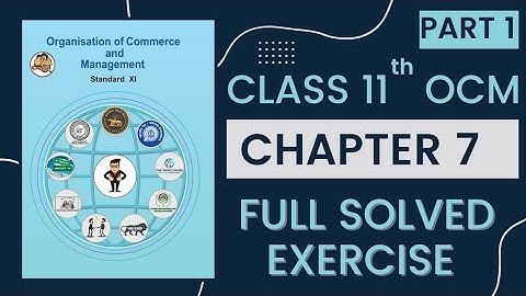 11th OCM CHAPTER 7 | BUSINESS ENVIRONMENT | Full solved and explained exercise (PART 1)