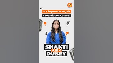 Is it important to join a foundation course? | AIR 1 Shakti Dubey | UPSC 2024