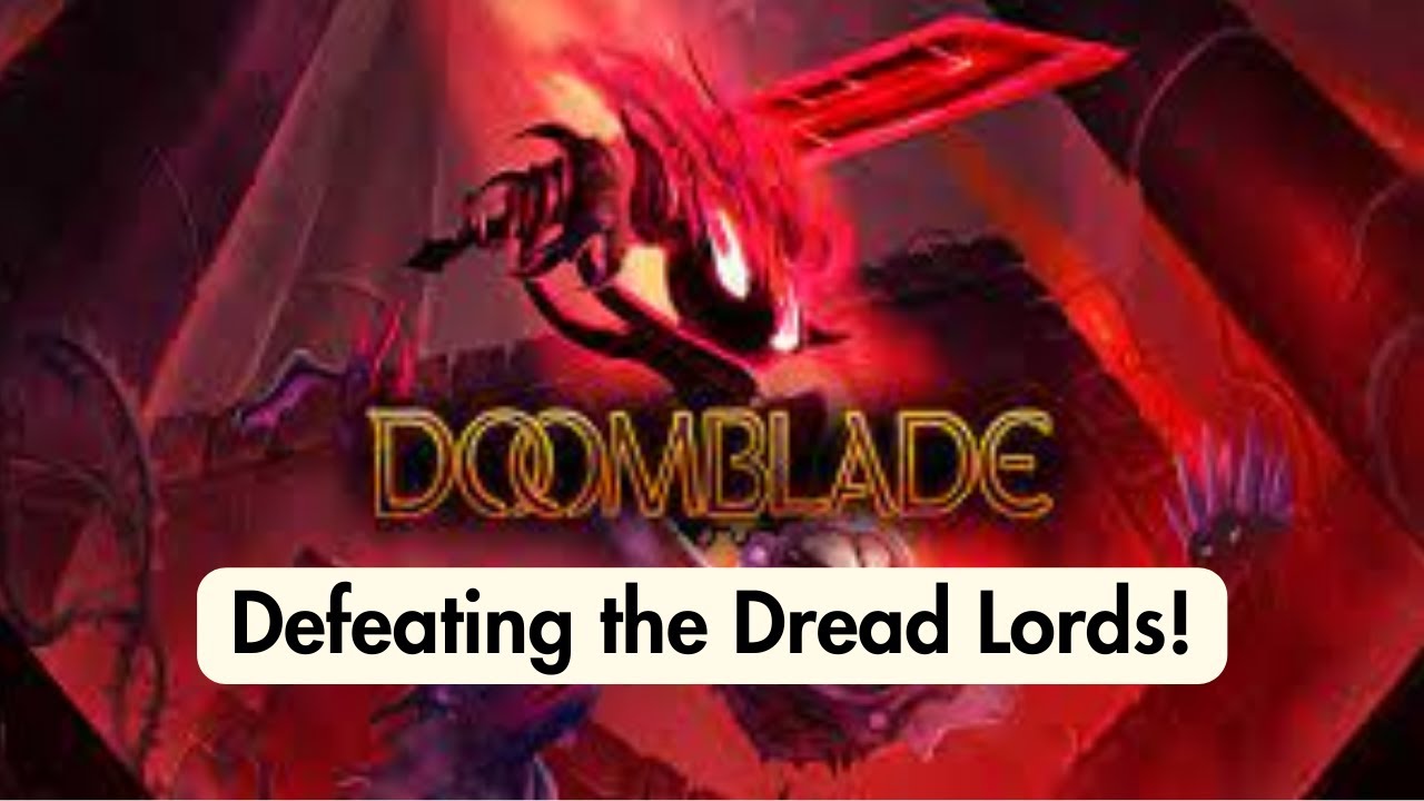 How to Beat the Dread Lords in DOOMBLADE