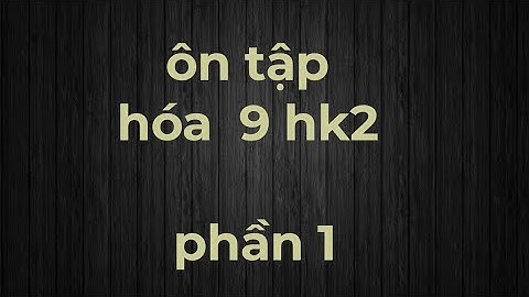 Làm đề trắc nghiệm hóa 9 học kì 2