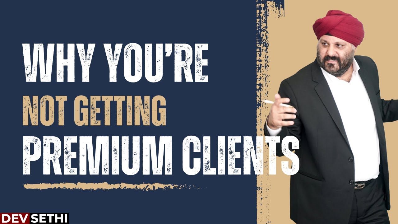 5 Ways To Get Premium Clients | Dev Sethi Global
