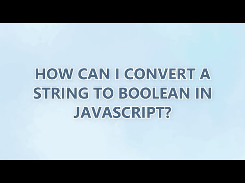 How can I convert a string to boolean in JavaScript? (3 SOLUTIONS!!)