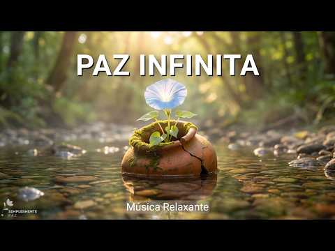 Música para Limpar a Mente e Encontrar Paz Infinita | Instrumental Suave | Relaxamento