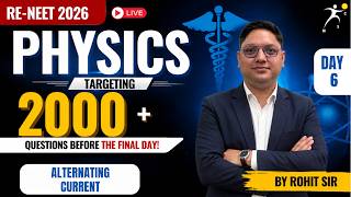 🔴 LIVE | Alternating Current (Day-6) ⚡ | 2000+ Questions | Re-NEET 2026 | Rohit Sir | Physics