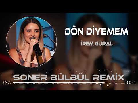 İrem Güral - Dön Diyemem ( Soner Bülbül Remix )