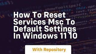 How to reset services msc to default settings in windows 11 10