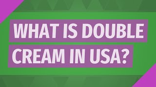 What is double cream in USA?