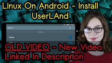Linux On Android - Install UserLAnd - OLD VIDEO
