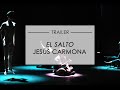 EL Salto, Jesús Carmona - Trailer