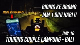 TOURING COUPLE LAMPUNG - BALI | Motoran ke BROMO jam 1 DINI HARI, Gelap Luar Biasa bro ! | DAY 16
