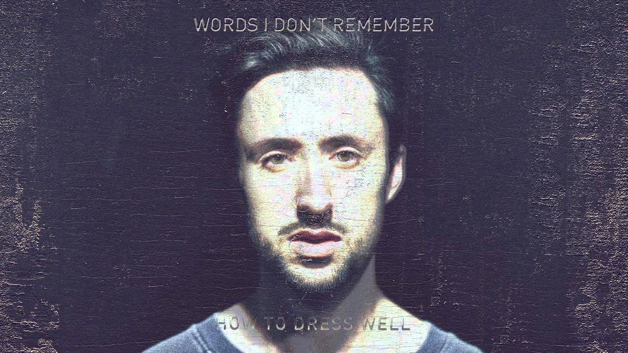 How To Dress Well - Words I Don't Remember (Official Audio)